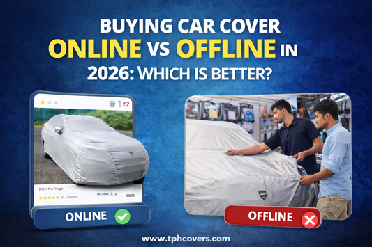 Car Cover Buying Guide 2026: Online vs Offline – Which is Better?